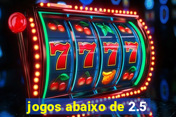 jogos abaixo de 2.5